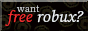 Want free Robux? Click here!